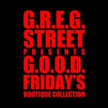 Greg Street Presents - G.O.O.D. Friday's Boutique Collection